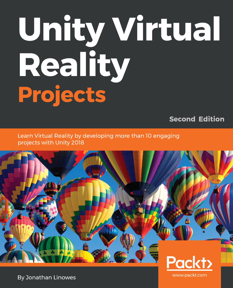 Unity Virtual Reality Projects - Second Edition