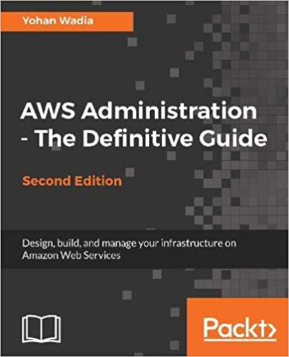 AWS Administration - The Definitive Guide - Second Edition