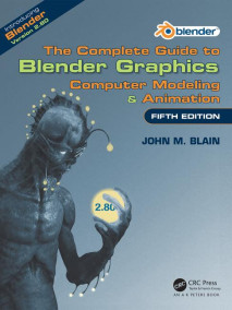 Complete Guide to Blender Graphics: Computer Modeling & Animation, Fifth Edition